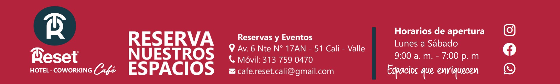 Reset Hotel Coworking Café · Reserva nuestros espacios · Av. 6 Nte N° 17AN - 51 Cali · Móvil: 313 759 0470 · cafe.reset.cali@gmail.com · Lunes a Sábado 9:00 a.m. - 7:00 p.m. · Espacios que enriquecen
